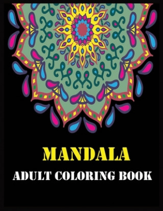 Książka Mandala Adult Coloring Book: Beautiful Mandalas for Stress Relief and Relaxation Shamonto Press