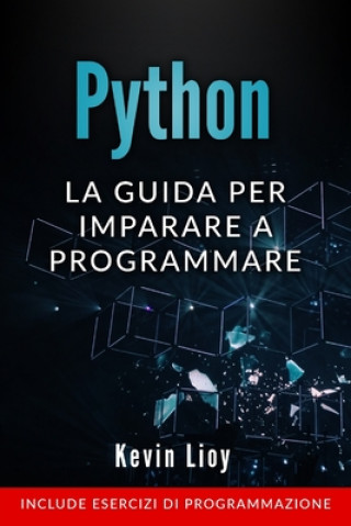 Книга Python: La guida per imparare a programmare. Include esercizi di programmazione. Kevin Lioy