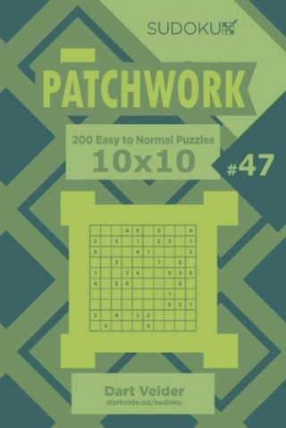 Carte Sudoku Patchwork - 200 Easy to Normal Puzzles 10x10 (Volume 47) Dart Veider