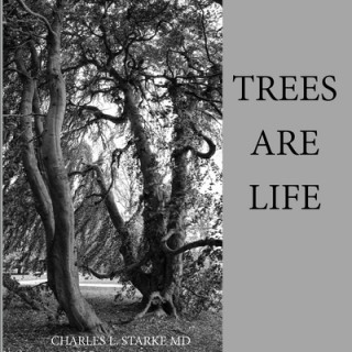 Book Trees Are Life Charles L. Starke MD