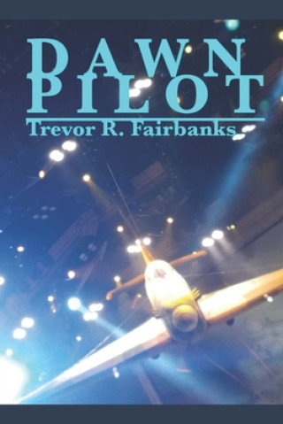 Knjiga Dawn Pilot Trevor R. Fairbanks