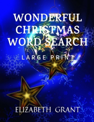 Kniha Wonderful Christmas Word Search: 28 Fun Puzzles With Solutions For Adults and Kids (Large Print) Elizabeth Grant