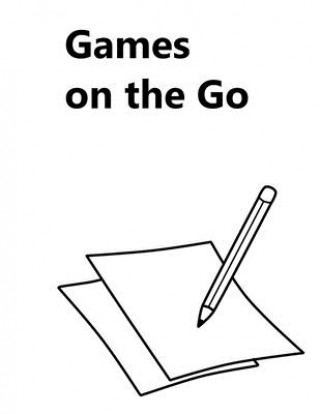 Książka Games on the Go: Puzzle Book with Pencil and paper games to keep everybody happy on those long journeys or wet afternoons. Full Instruc Cascadia Publishing