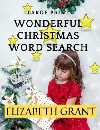 Kniha Wonderful Christmas Word Search: 28 Fun Puzzles with Solutions for Adults and Kids (Large Print) Elizabeth Grant