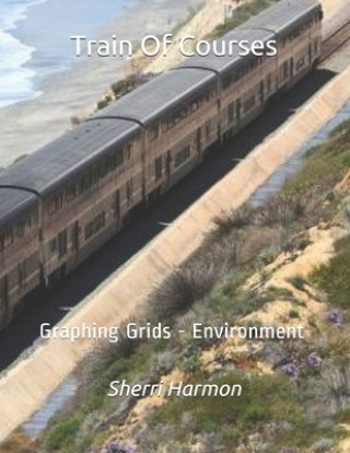 Livre Train Of Courses: Graphing Grids - Environment Sherri Lynne Harmon