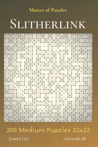 Könyv Master of Puzzles - Slitherlink 200 Medium Puzzles 22x22 vol.18 James Lee