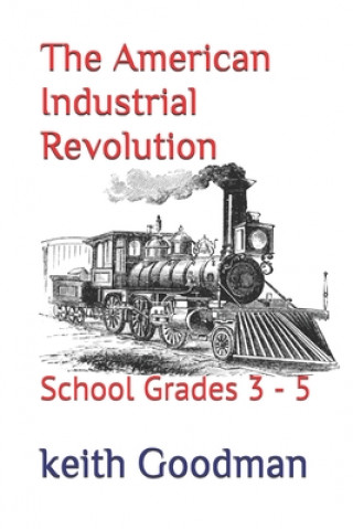 Buch American Industrial Revolution Keith Goodman