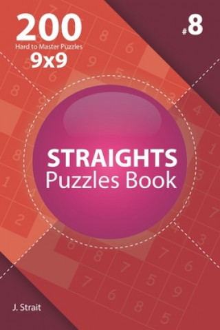 Kniha Straights - 200 Hard to Master Puzzles 9x9 (Volume 8) J. Strait