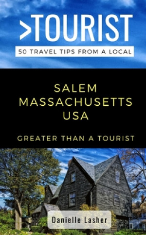 Carte Greater Than a Tourist- Salem Massachusetts USA: 50 Travel Tips from a Local Greater Than a. Tourist
