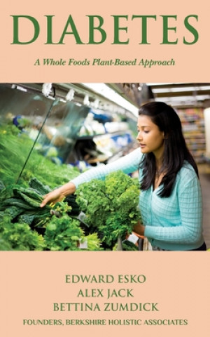 Kniha Diabetes: A Whole Foods, Plant-based Approach Alex Jack