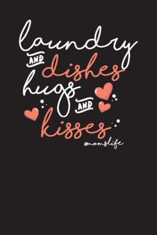 Könyv Laundry And Dishes Hugs And Kisses #momslife: Weekly To Do Chart Tracker for Moms Le Petit Print Boutique