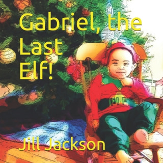 Kniha Gabriel, the Last Elf! Jill Jackson