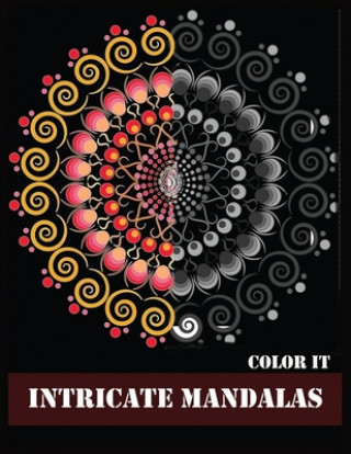 Kniha Color It Intricate Mandalas: Beautiful Mandalas for Stress Relief and Relaxation Shamonto Press