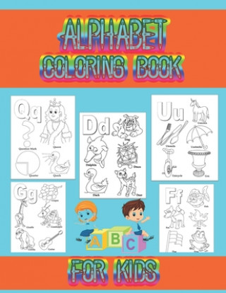 Livre Alphabet coloring book for kids: Coloring book for toddlers and kids ages 2, 3, 4, 5, preschoolers, kindergarten kids and teachers. Cute Kids Coloring Book