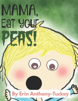 Βιβλίο Mama, Eat Your Peas! Erin Anthony-Tuckey