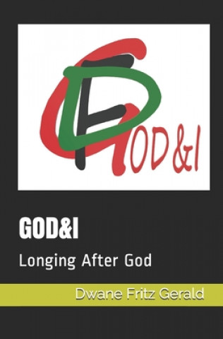 Libro God&i: Longing After God Epipothia Epignosis Dwane Fritz Gerald Forrester