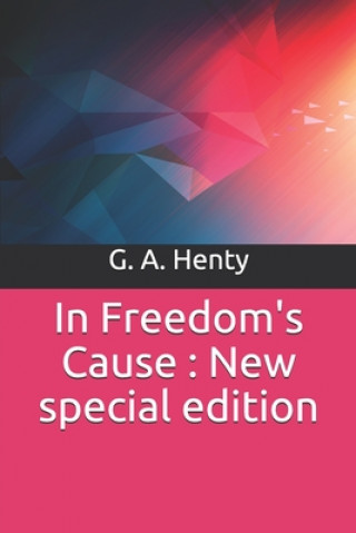 Knjiga In Freedom's Cause: New special edition G. a. Henty