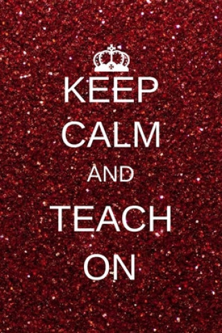 Βιβλίο Keep calm and teach on: Inspirational Notebooks for Teachers Gift: Great for Teacher Appreciation Gifts / Thank You Teacher / Teacher Of The Y Emmeline Press