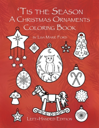 Kniha 'Tis the Season A Christmas Ornaments Coloring Book Left-handed Edition Lisa Marie Ford