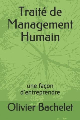 Carte Traité de Management Humain: une façon d'entreprendre Olivier Bachelet