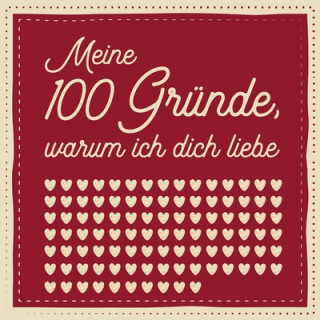 Knjiga Meine 100 Gründe, warum ich dich liebe: Ausfüllen, Eintragen, Verschenken - romantisches Geschenk für Paare, Partnerin, Partner, Freundin, Freund, Man Herz Geschenkbuch Liebe