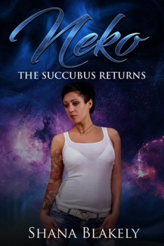 Könyv The Succubus Returns: Book Two of the Neko Series Shana Blakely