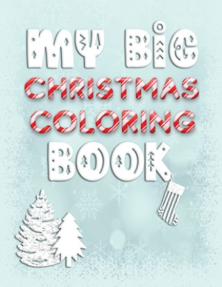 Kniha My Big Christmas Coloring Book: Holiday Activity Color Workbook for Toddlers & Children Ages 1-3 featuring Letters Numbers Shapes and Colors Lively Hive Creative