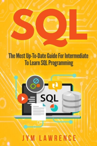 Kniha SQL: The Most Up-To-Date Guide For Intermediate To Learn SQL Programming Jym Lawrence