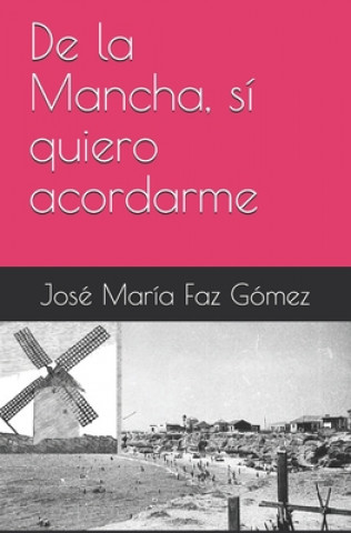 Knjiga De la Mancha, sí quiero acordarme Jose Maria Faz Gomez