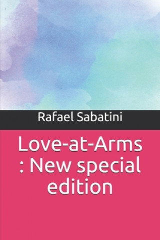 Книга Love-at-Arms: New special edition Rafael Sabatini