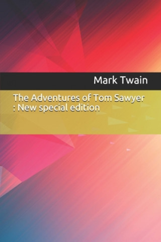 Kniha The Adventures of Tom Sawyer: New special edition Mark Twain