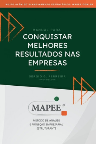 Carte Conquistar melhores resultados nas empresas: Mapee Método de Analise e Projeç?o Empresarial Estruturante Sergio Ferreira
