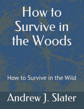 Könyv How to Survive in the Woods Andrew J. Slater