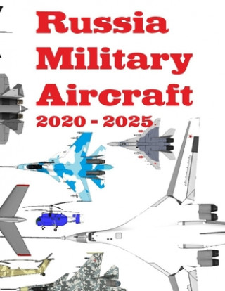 Könyv Russia Military Aircraft: 2020 - 2025 Alexandre Zanfirov