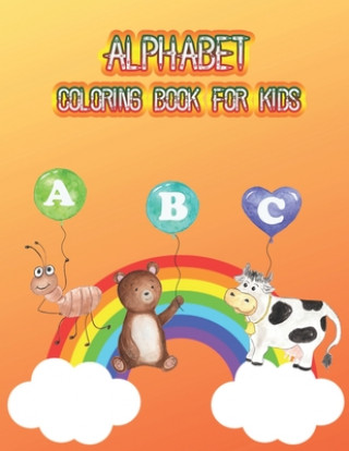 Livre Alphabet Coloring Book For Kids: A Words Activity Workbook for Beginning Readers Ages 5-7: Learn to Read and Write Made EASY Cute Kids Coloring Book