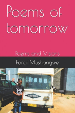 Knjiga Poems of tomorrow: Poems and Visions Farai Mushangwe