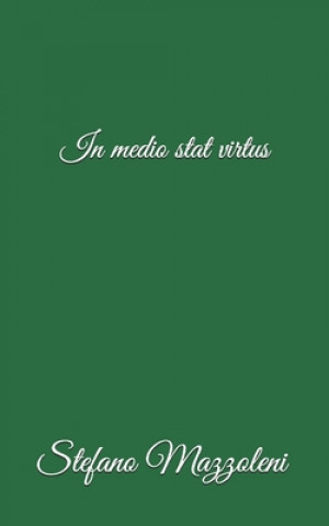 Βιβλίο In medio stat virtus Stefano Mazzoleni