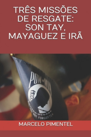 Carte Tr?s Miss?es de Resgate: Son Tay, Mayaguez E Ir? Marcelo Pimentel