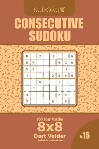 Kniha Consecutive Sudoku - 200 Easy Puzzles 8x8 (Volume 16) Dart Veider