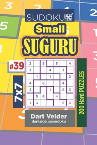 Kniha Sudoku Small Suguru - 200 Hard Puzzles 7x7 (Volume 39) Dart Veider