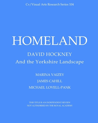 Könyv Homeland: David Hockney and the Yorkshire Landscape Marina Vaizey