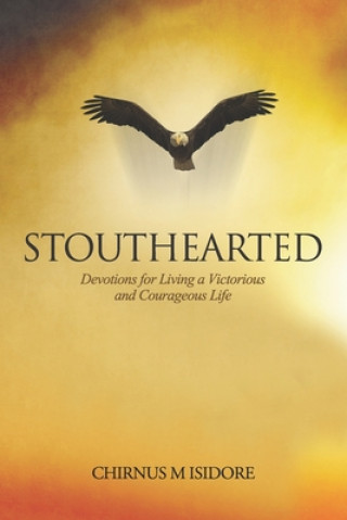 Kniha Stouthearted Devotions for Living a Victorious and Courageous Life Chirnus M. Isidore