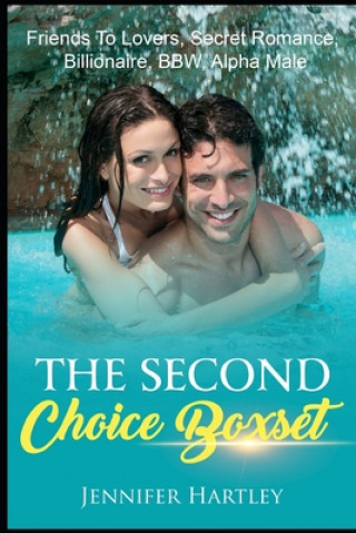 Książka The Second Choice Boxset: Friends To Lovers, Secret Romance, Billionaire, BBW, Alpha Male Jennifer Hartley