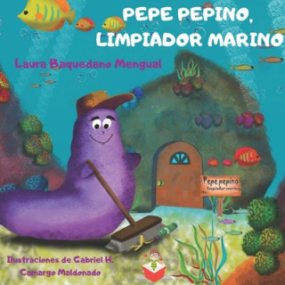 Książka Pepe Pepino, limpiador marino Gabriel H. Camargo Maldonado