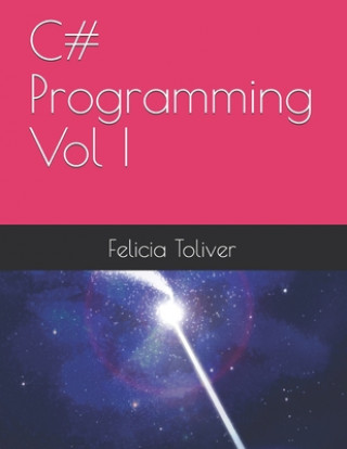 Book C# Programming Vol I Felicia Toliver