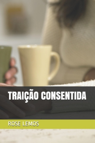 Книга Traiç?o Concentida Rose Lemos