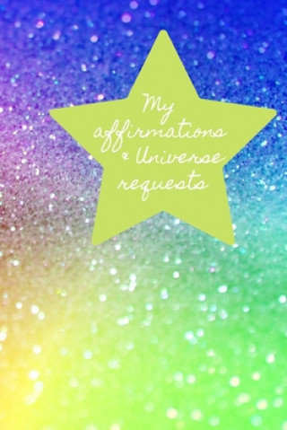 Książka My Affirmations & Universe Requests: Record & track your daily affirmations and sending out request to the universe. Bright rainbow design Lilac House