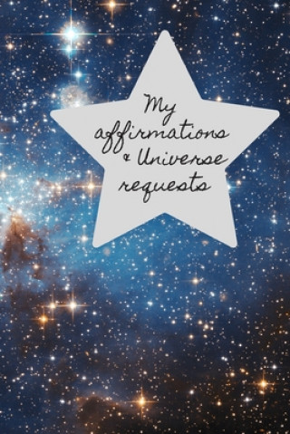 Kniha My Affirmations & Universe Requests: Record & track your daily affirmations and sending out request to the universe. Blue & black space design Lilac House