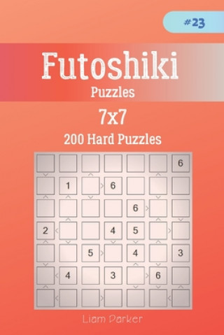 Kniha Futoshiki Puzzles - 200 Hard Puzzles 7x7 vol.23 Liam Parker