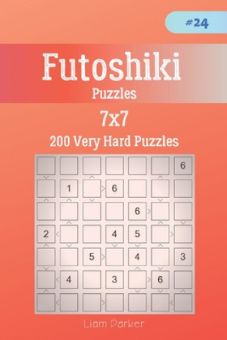 Kniha Futoshiki Puzzles - 200 Very Hard Puzzles 7x7 vol.24 Liam Parker